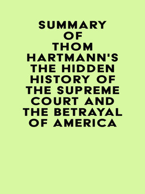 cover image of Summary of Thom Hartmann's the Hidden History of the Supreme Court and the Betrayal of America